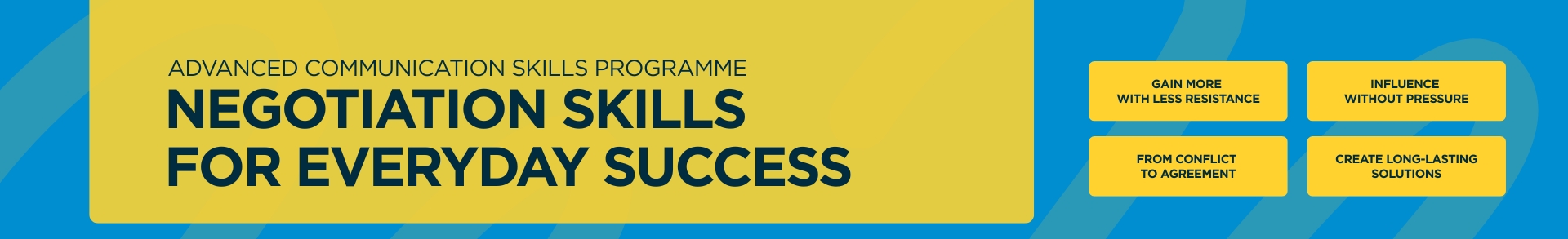 Advanced Communication Skills Programme: Negotiation Skills for Everyday Success